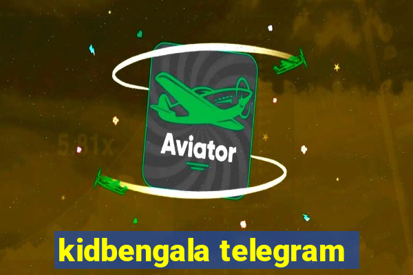 kidbengala telegram